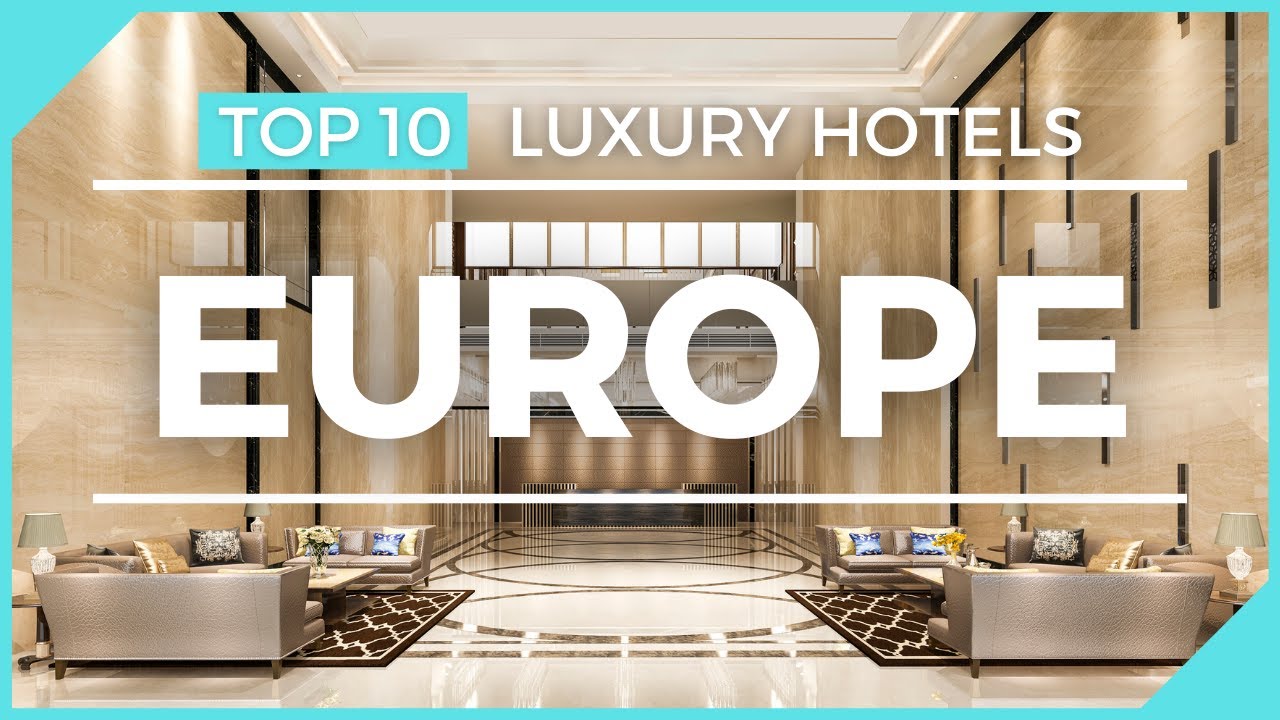 Best Luxury Hotels in Europe