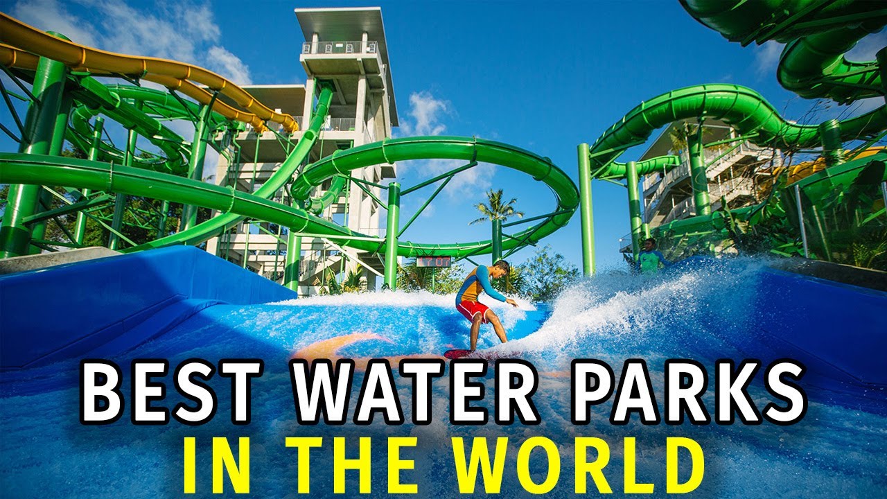 Ten Best Waterparks In The World